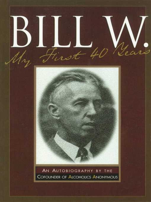 Title details for Bill W My First 40 Years by Anonymous - Available